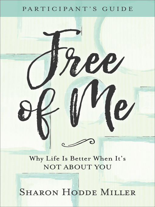 Title details for Free of Me Participant's Guide by Sharon Hodde Miller - Available